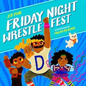 Friday Night Wrestlefest by J.F. Fox, Micah Player