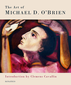 The Art of Michael O'Brien by Michael D. O'Brien