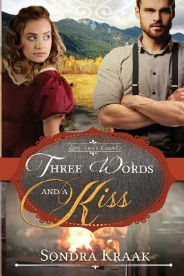 Three Words and a Kiss by Sondra Kraak