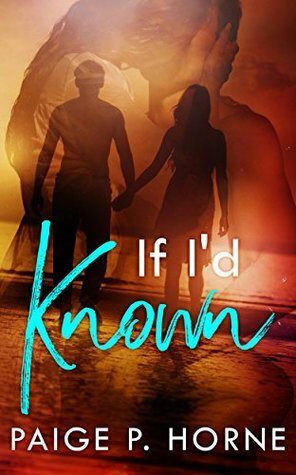 If I'd Known by Paige P. Horne