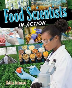 Food Scientists in Action by Robin Johnson