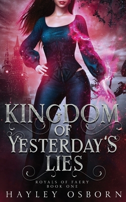 Kingdom of Yesterday's Lies by Hayley Osborn