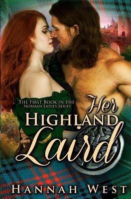 Her Highland Laird: Book One of the Norman Ladies Series by Hannah West