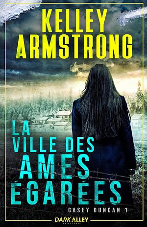 La ville des âmes égarées by Kelley Armstrong, Steven Cuvelliez