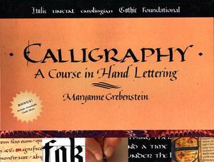 Calligraphy: A Course in Hand Lettering by Maryanne Grebenstein