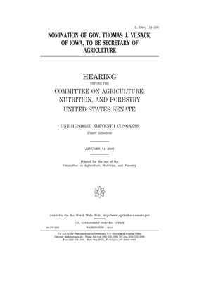 Nomination of Gov. Thomas J. Vilsack, of Iowa, to be Secretary of Agriculture: hearing before the Committee on Agriculture, Nutrition, and Forestry, U by United States Congress, United States Senate, Committee on Agriculture Nutr (senate)