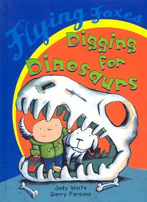 Digging for Dinosaurs by Judy Waite