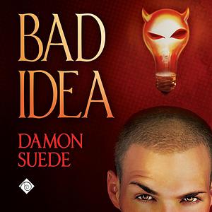 Bad Idea by Damon Suede