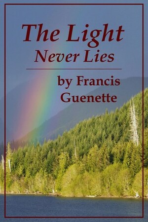 The Light Never Lies (Crater Lake Series #2) by Francis Guenette