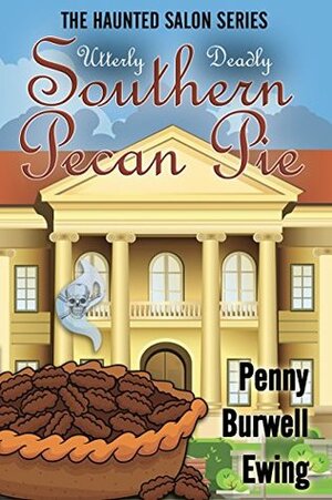 Utterly Deadly Southern Pecan Pie by Penny Burwell Ewing