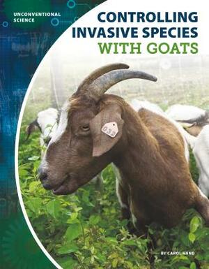 Controlling Invasive Species with Goats by Carol Hand