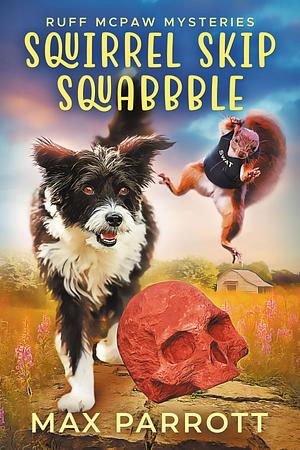 Squirrel Skip Squabble: A Cozy Animal Mystery by Max Parrott, Max Parrott