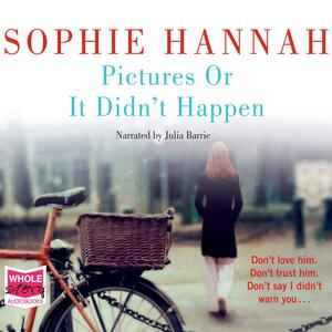 Pictures or it Didn't Happen by Sophie Hannah
