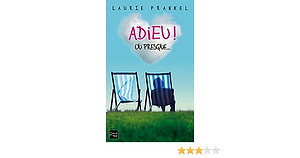 Adieu ! Ou presque... by Betty Peltier Weber, Laurie Frankel