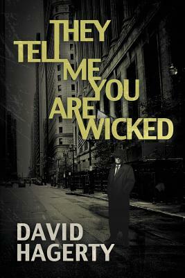 They Tell Me You Are Wicked by David Hagerty