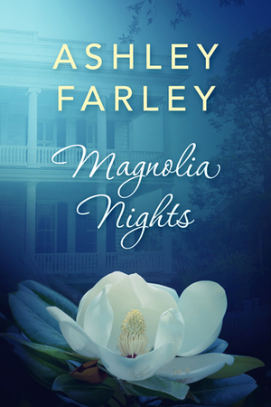 Magnolia Nights by Ashley Farley