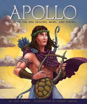 Apollo: God of the Sun, Healing, Music, and Poetry by Teri Temple