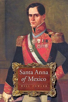 Santa Anna of Mexico by Will Fowler