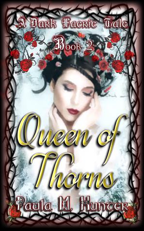 Queen of Thorns by Paula M. Hunter