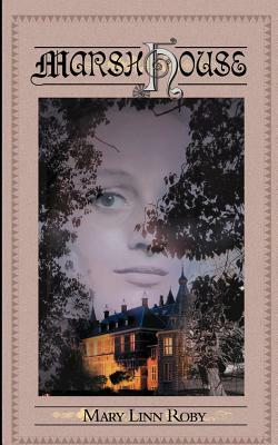 Marsh House by Mary Linn Roby