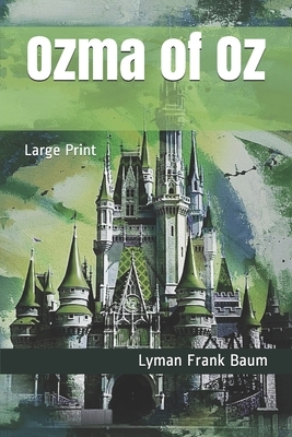 Ozma of Oz: Large Print by L. Frank Baum