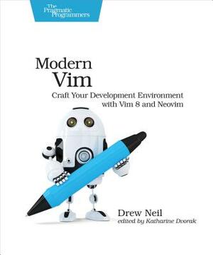 Modern VIM: Craft Your Development Environment with VIM 8 and Neovim by Drew Neil