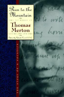 Run to the Mountain: The Story of a Vocation by Thomas Merton, Patrick Hart