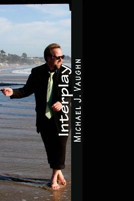 Interplay: Contemplations on Creativity by Michael J. Vaughn