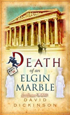 Death of an Elgin Marble by David Dickinson