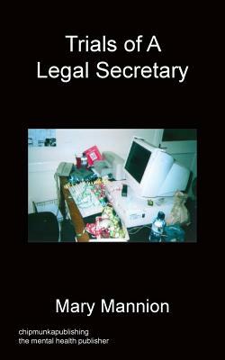 Trials of a Legal Secretary by Mary Mannion