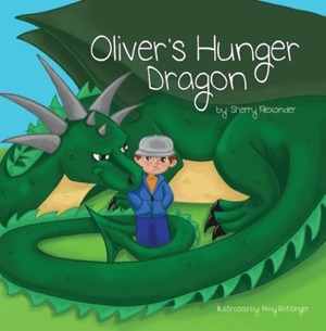 Oliver's Hunger Dragon by Sherry Alexander