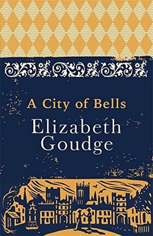 A City of Bells: The Cathedral Trilogy by Elizabeth Goudge