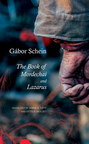 Lazarus' and 'The Book of Mordechai by Adam Z. Levy, Gabor Schien, Ottilie Mulzet