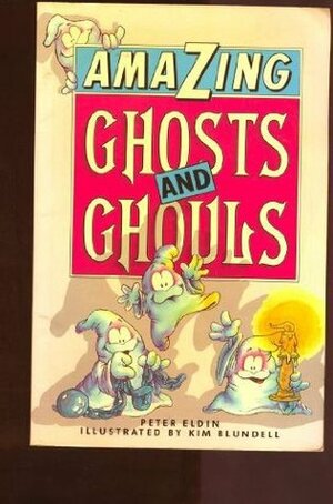 Amazing Ghosts and Ghouls by Peter Eldin