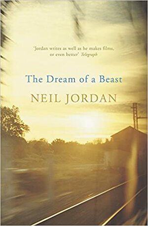 The Dream of a Beast by Neil Jordan