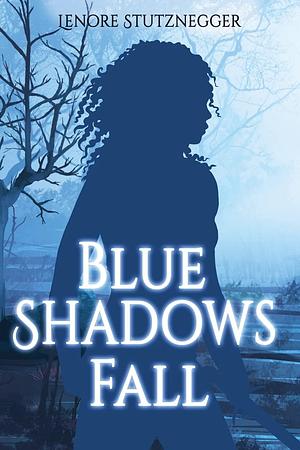 Blue Shadows Fall by Lenore Stutznegger