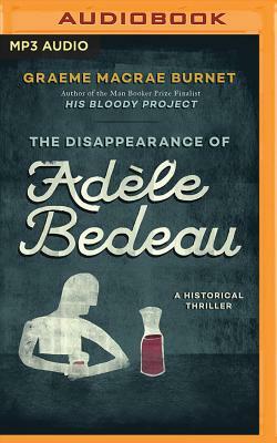 The Disappearance of Adele Bedeau: A Historical Thriller by Graeme Macrae Burnet