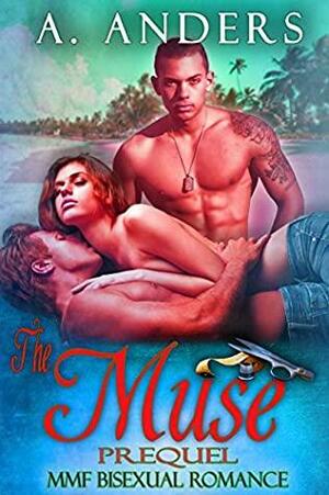 The Muse: Prequel: MMF Bisexual Romance by A. Anders