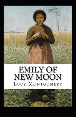 Emily of New Moon Illustrated by L.M. Montgomery