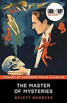 The Master of Mysteries (Library of Congress Crime Classics)  by Gelett Burgess