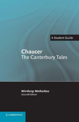 Chaucer the Canterbury Tales: A Student Guide by Winthrop Wetherbee