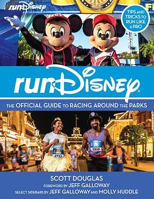 RunDisney: The Official Guide to Racing Around the Parks by Molly Huddle, Scott Douglas, Scott Douglas, Jeff Galloway