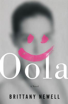 Oola: A Novel by Brittany Newell, Brittany Newell