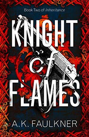 Knight of Flames by A.K. Faulkner