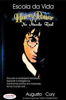 Escola Da Vida Harry Potter No Mundo Real by Augusto Cury