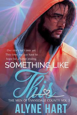 Something Like This: A Second Chance Romance by Alyne Hart