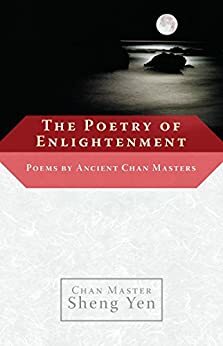 The Poetry of Enlightenment: Poems by Ancient Chan Masters by Sheng Yen