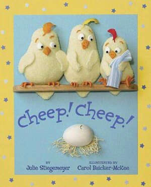 Cheep! Cheep! by Julie Stiegemeyer, Carol Baicker-McKee