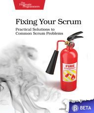 Fixing your Scrum by Ryan Ripley, Todd Miller