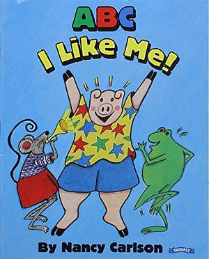 ABC, I like me! by Nancy Carlson, Nancy Carlson